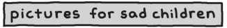 Pictures for Sad Children logo