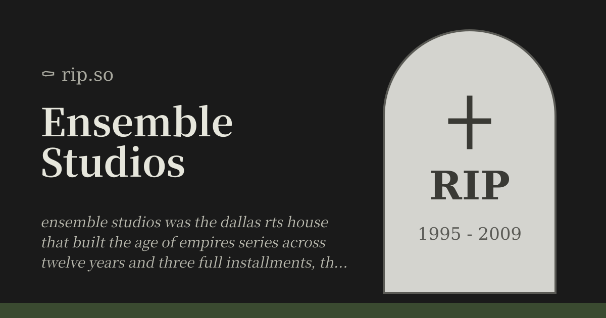 Ensemble Studios (1995 - 2009) :: rip.so